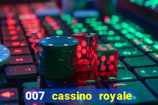 007 cassino royale filme completo dublado